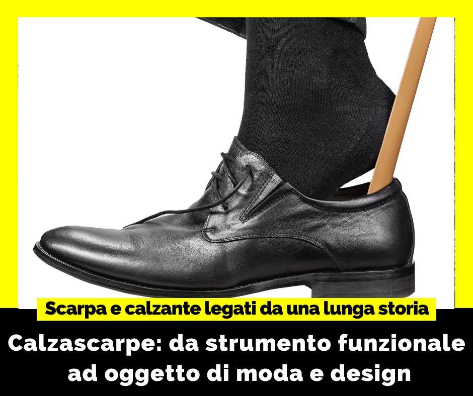 Scarpa e calzante legati insieme da una storia lunga secoli 